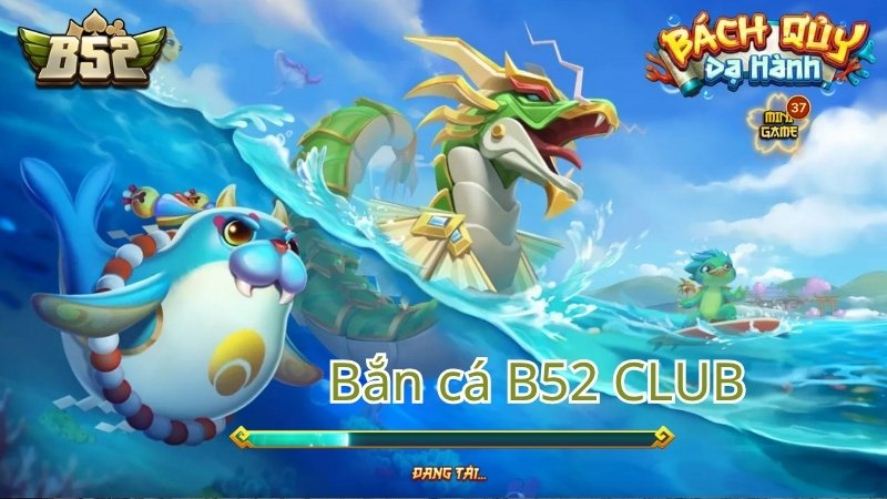 Giới thiệu game đổi thưởng bắn cá B52 Club